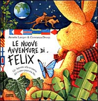 Le nuove avventure di Felix. Un leprotto alla scoperta del nostro pianeta blu - Librerie.coop