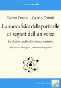 La nuova fisica delle particelle e i segreti dell'universo. Un dialogo tra filosofia, scienza e religione - Librerie.coop