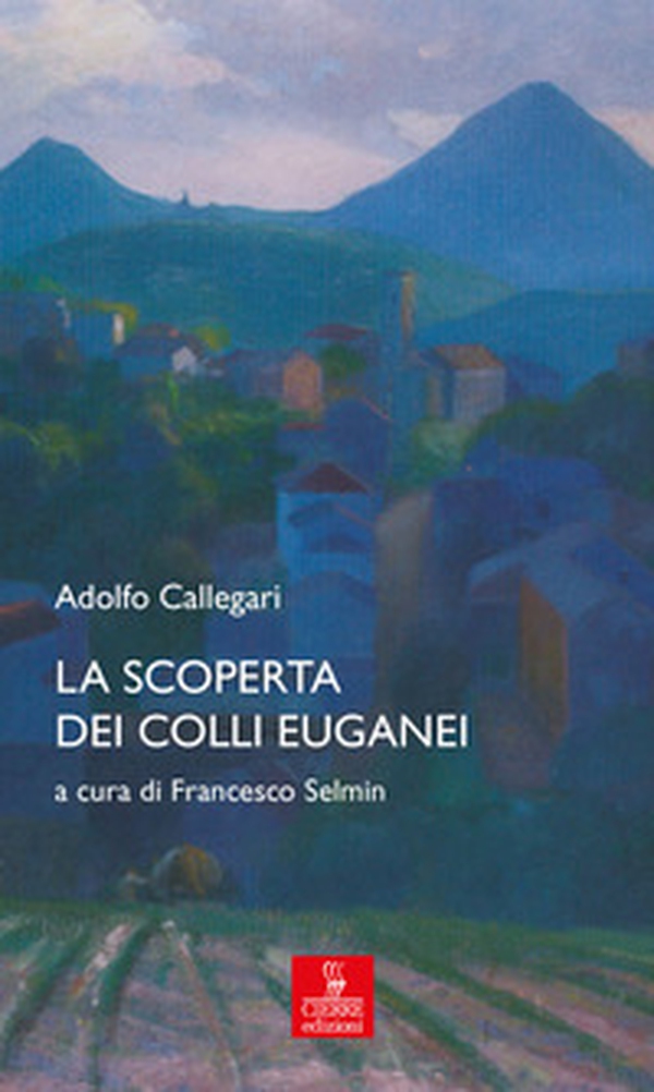 La scoperta dei Colli Euganei - Librerie.coop La scoperta dei Colli Euganei - Librerie.coop