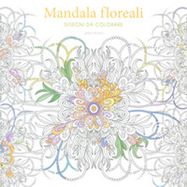 Mandala floreali. Disegni da colorare - Librerie.coop Mandala floreali. Disegni da colorare - Librerie.coop