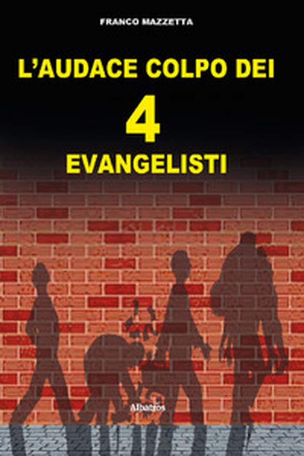 L'audace colpo dei 4 «evangelisti» - Librerie.coop L'audace colpo dei 4 «evangelisti» - Librerie.coop