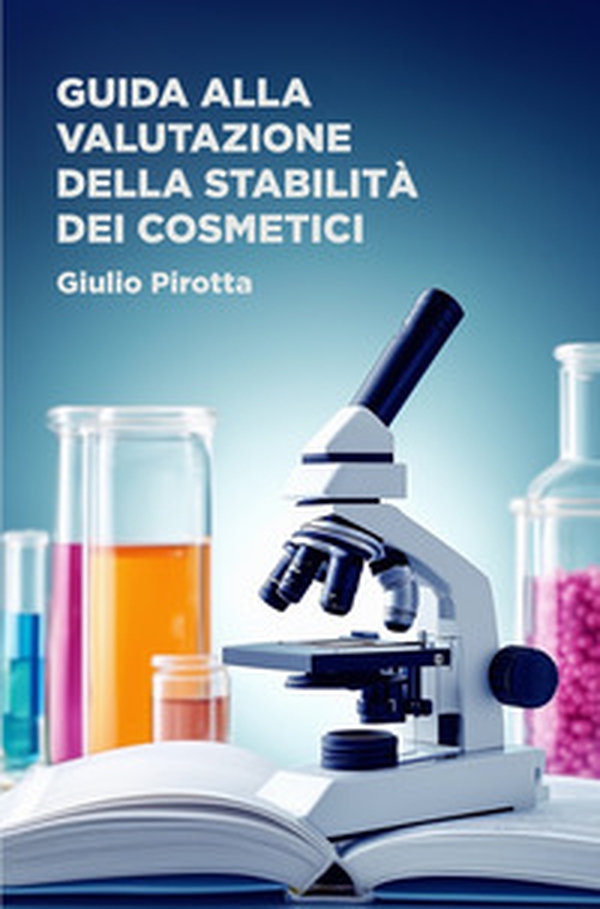 Guida alla valutazione della stabilità dei cosmetici - Librerie.coop Guida alla valutazione della stabilità dei cosmetici - Librerie.coop