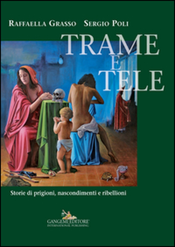 Trame e tele. Storie di prigioni, nascondimenti e ribellioni - Librerie.coop Trame e tele. Storie di prigioni, nascondimenti e ribellioni - Librerie.coop