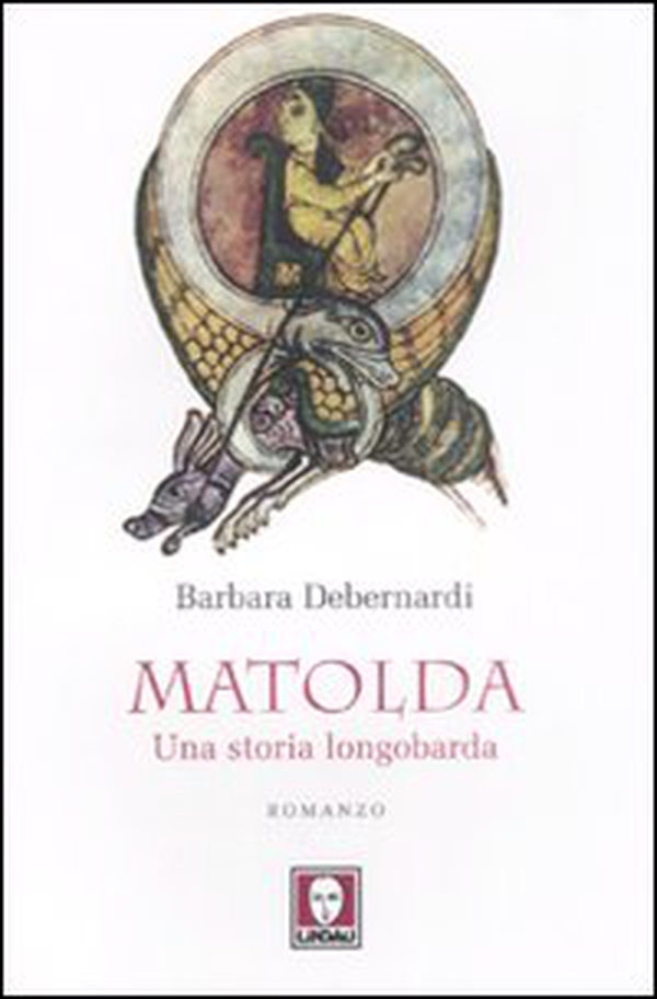 Matolda. Una storia longobarda - Librerie.coop Matolda. Una storia longobarda - Librerie.coop