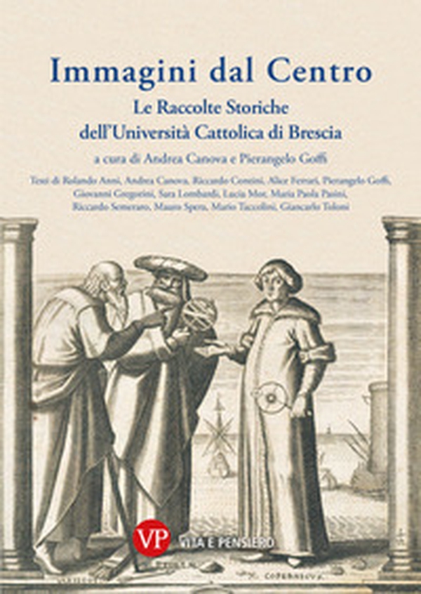 Immagini dal Centro. Le raccolte storiche dell'Università Cattolica di Brescia - Librerie.coop Immagini dal Centro. Le raccolte storiche dell'Università Cattolica di Brescia - Librerie.coop