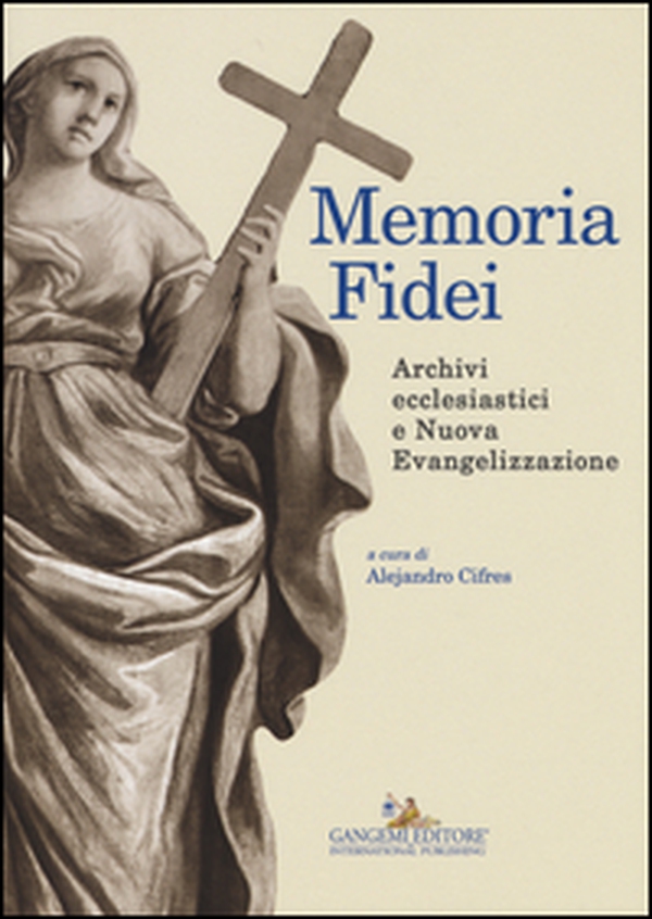 Memoria Fidei. Archivi ecclesiastici e nuova evangelizzazione. Atti del convegno (Roma, 23-25 ottobre 2013) - Librerie.coop Memoria Fidei. Archivi ecclesiastici e nuova evangelizzazione. Atti del convegno (Roma, 23-25 ottobre 2013) - Librerie.coop