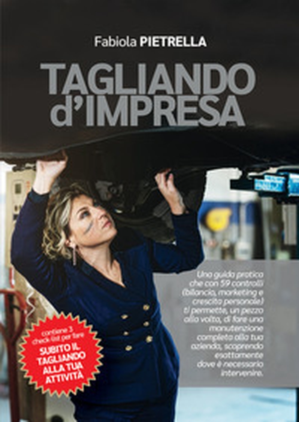Tagliando d'Impresa. Una guida pratica che con 59 controlli (bilancio, marketing e crescita personale) ti permette, un pezzo alla volta, di fare una manutenzione completa alla tua azienda, scoprendo esattamente dove è necessario intervenire - Librerie.coop Tagliando d'Impresa. Una guida pratica che con 59 controlli (bilancio, marketing e crescita personale) ti permette, un pezzo alla volta, di fare una manutenzione completa alla tua azienda, scoprendo esattamente dove è necessario intervenire - Librerie.coop