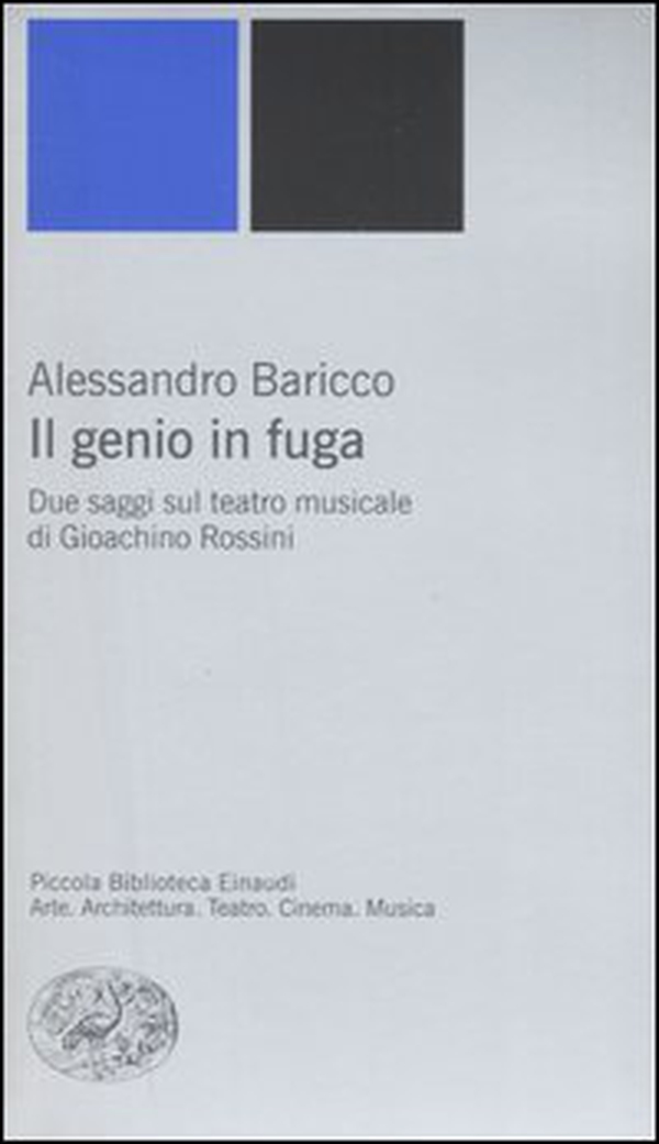 Il genio in fuga. Due saggi sul teatro musicale di Gioachino Rossini - Librerie.coop Il genio in fuga. Due saggi sul teatro musicale di Gioachino Rossini - Librerie.coop