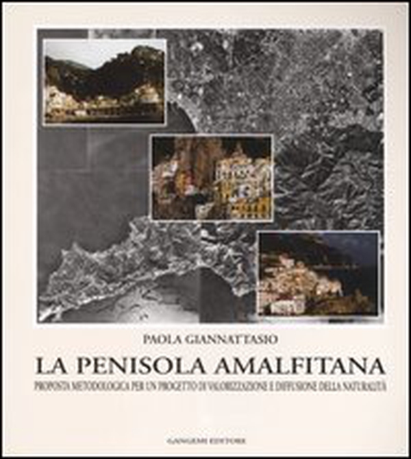 La penisola amalfitana. Proposta metodologica per un progetto di valorizzazione e diffusione della naturalità - Librerie.coop La penisola amalfitana. Proposta metodologica per un progetto di valorizzazione e diffusione della naturalità - Librerie.coop