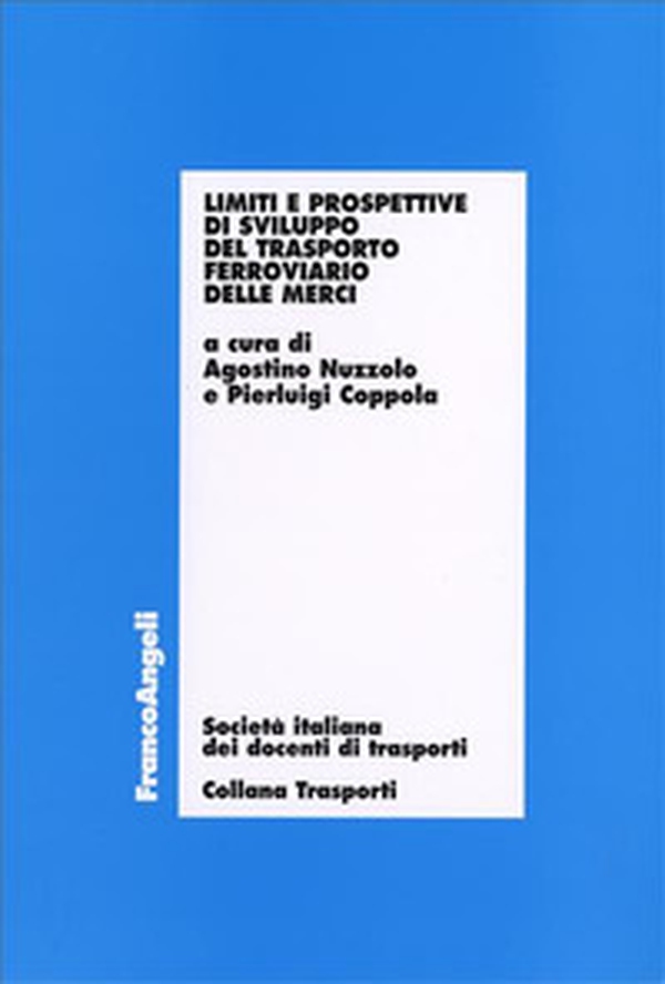 Limiti e prospettive di sviluppo del trasporto ferroviario delle merci - Librerie.coop Limiti e prospettive di sviluppo del trasporto ferroviario delle merci - Librerie.coop