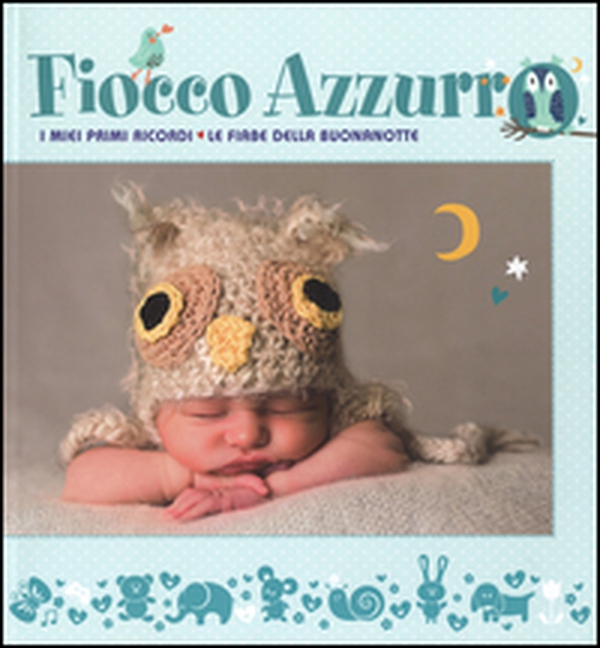 Fiocco azzurro. I miei primi ricordi. Le fiabe della buonanotte - Librerie.coop Fiocco azzurro. I miei primi ricordi. Le fiabe della buonanotte - Librerie.coop
