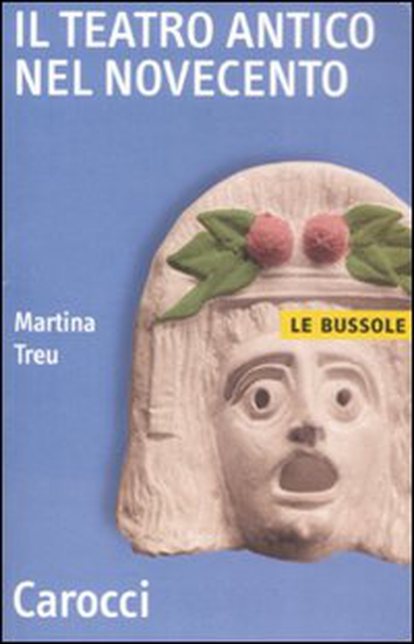 Il teatro antico nel Novecento - Librerie.coop Il teatro antico nel Novecento - Librerie.coop