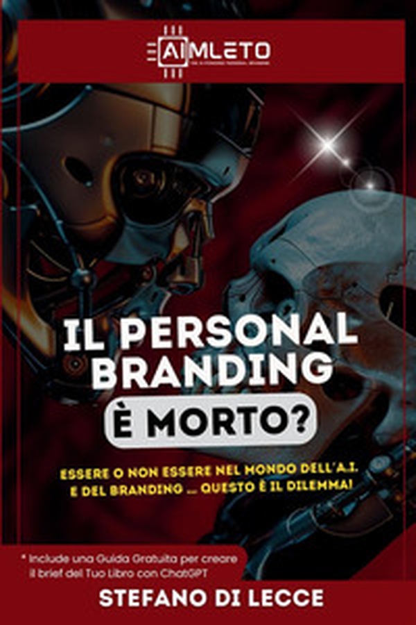 Il personal branding è morto? Essere o non essere nel mondo dell'A.I. e del branding ... questo è il dilemma! - Librerie.coop Il personal branding è morto? Essere o non essere nel mondo dell'A.I. e del branding ... questo è il dilemma! - Librerie.coop