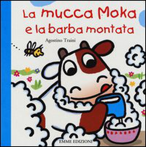 La mucca Moka e la barba montata - Librerie.coop La mucca Moka e la barba montata - Librerie.coop