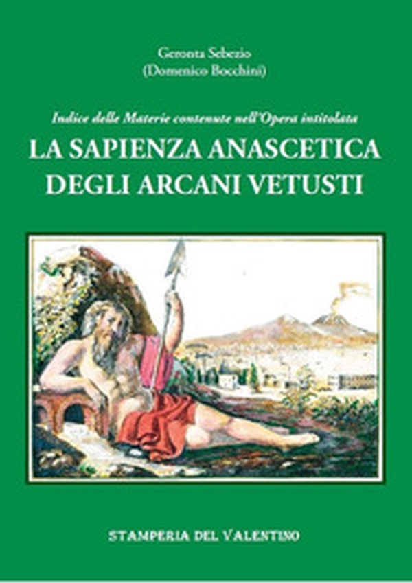 La sapienza anascetica degli Arcani Vetusti - Librerie.coop La sapienza anascetica degli Arcani Vetusti - Librerie.coop