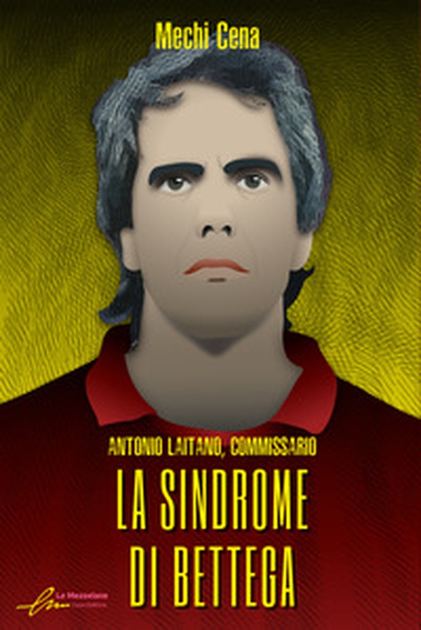 La sindrome di Bettega. Antonio Laitano, commissario - Librerie.coop La sindrome di Bettega. Antonio Laitano, commissario - Librerie.coop