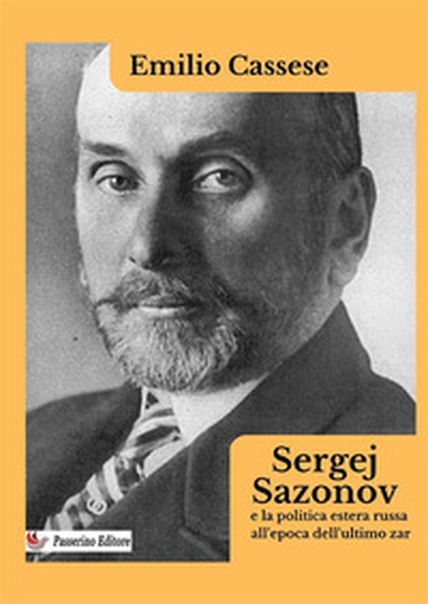 Sergej Sazonov e la politica estera russa all'epoca dell'ultimo zar - Librerie.coop Sergej Sazonov e la politica estera russa all'epoca dell'ultimo zar - Librerie.coop