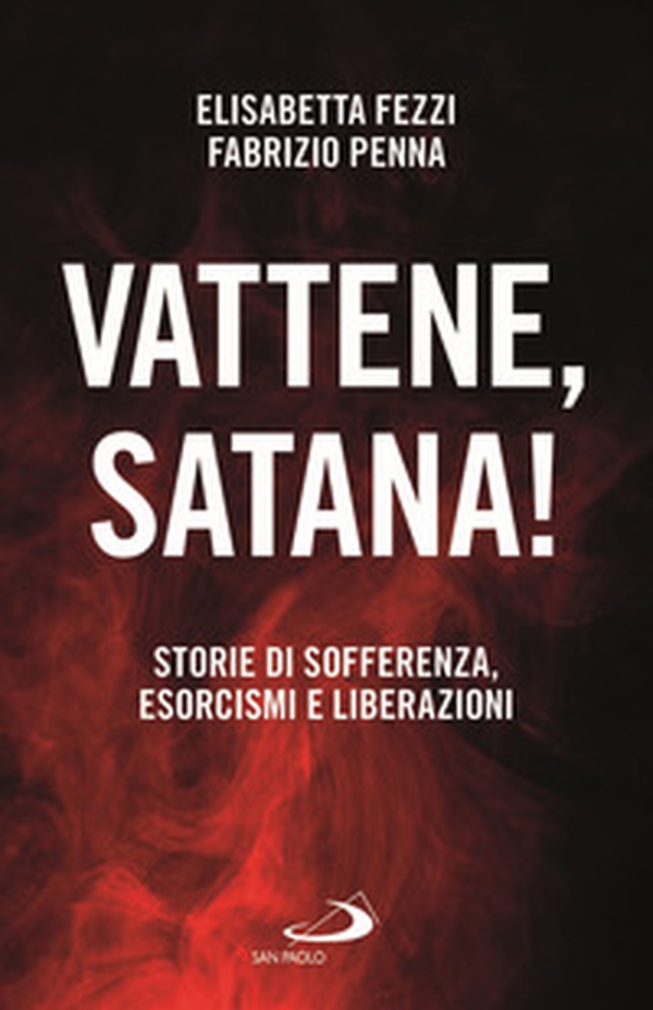 Vattene, satana! Storie di sofferenza, esorcismi e liberazioni - Librerie.coop Vattene, satana! Storie di sofferenza, esorcismi e liberazioni - Librerie.coop