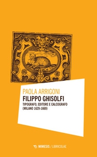 Filippo Ghisolfi. Tipografo, editore e calcografo (Milano 1629-1669) - Librerie.coop