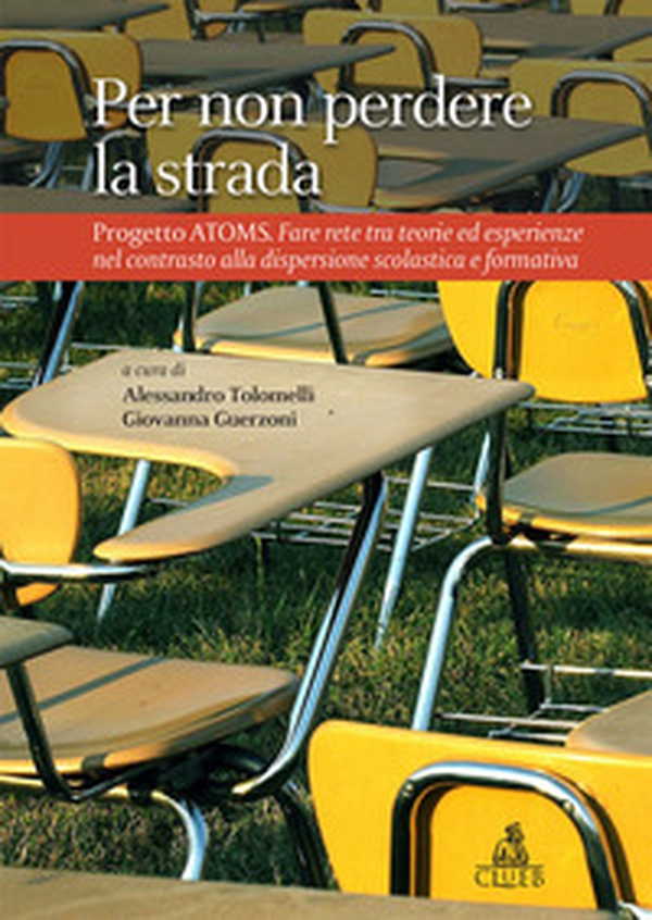 Per non perdere la strada: Progetto ATOMS. Il contrasto alla dispersione scolastica e formativa - Librerie.coop Per non perdere la strada: Progetto ATOMS. Il contrasto alla dispersione scolastica e formativa - Librerie.coop