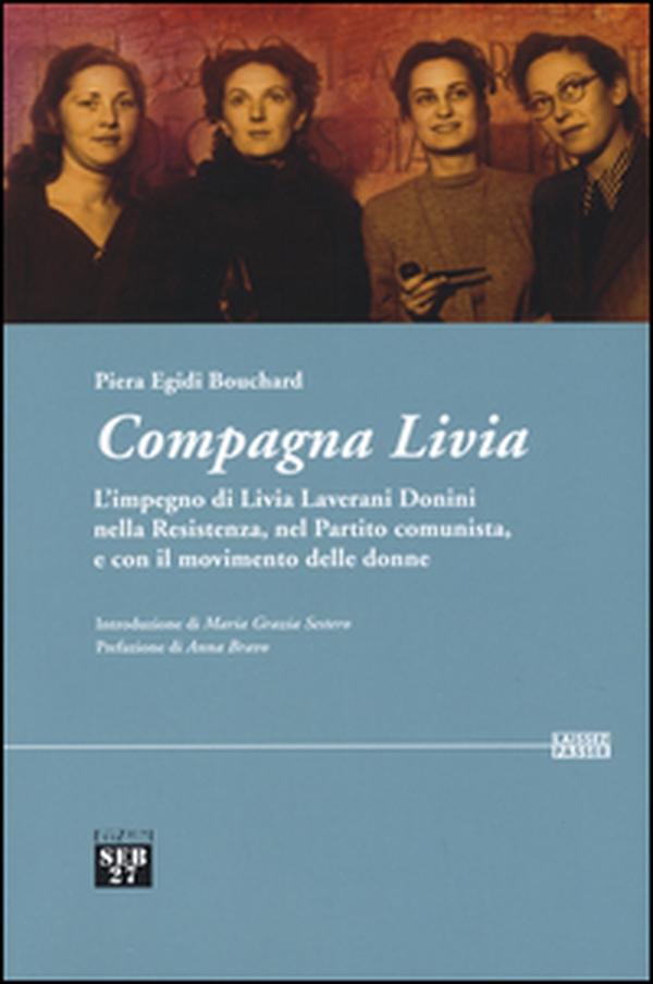 Compagna Livia. L'impegno di Livia Laverani Donini nella Resistenza, nel partito comunista, e con il movimento delle donne - Librerie.coop Compagna Livia. L'impegno di Livia Laverani Donini nella Resistenza, nel partito comunista, e con il movimento delle donne - Librerie.coop