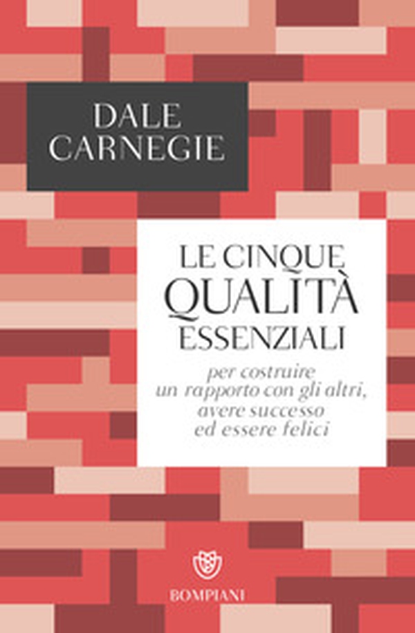 Le cinque qualità essenziali per costruire un rapporto con gli altri, avere successo ed essere felici - Librerie.coop Le cinque qualità essenziali per costruire un rapporto con gli altri, avere successo ed essere felici - Librerie.coop