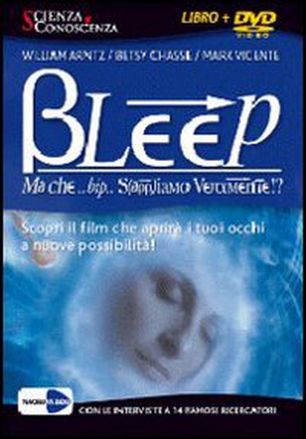 Bleep... Ma che bip sappiamo veramente? Apri i tuoi occhi alle infinite possibilità. 2 DVD - Librerie.coop Bleep... Ma che bip sappiamo veramente? Apri i tuoi occhi alle infinite possibilità. 2 DVD - Librerie.coop