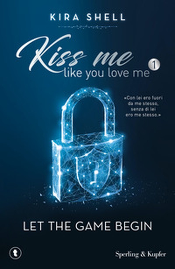 Let the game begin. Kiss me like you love me. Ediz. italiana - Vol. 1 - Librerie.coop Let the game begin. Kiss me like you love me. Ediz. italiana - Vol. 1 - Librerie.coop