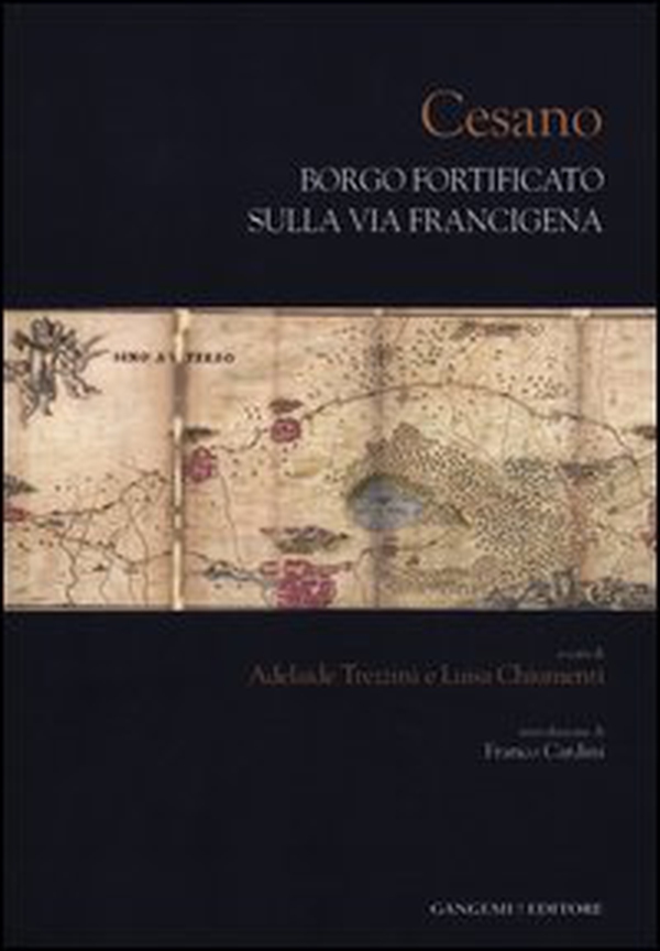 Cesano. Borgo fortificato sulla via Francigena - Librerie.coop Cesano. Borgo fortificato sulla via Francigena - Librerie.coop