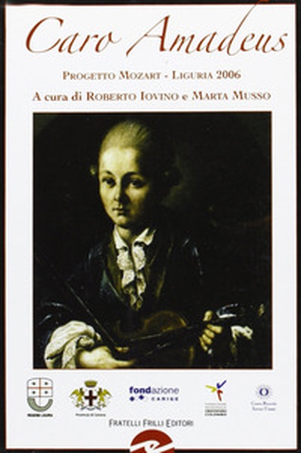 Caro Amadeus. Progetto Mozart Liguria 2006 - Librerie.coop Caro Amadeus. Progetto Mozart Liguria 2006 - Librerie.coop