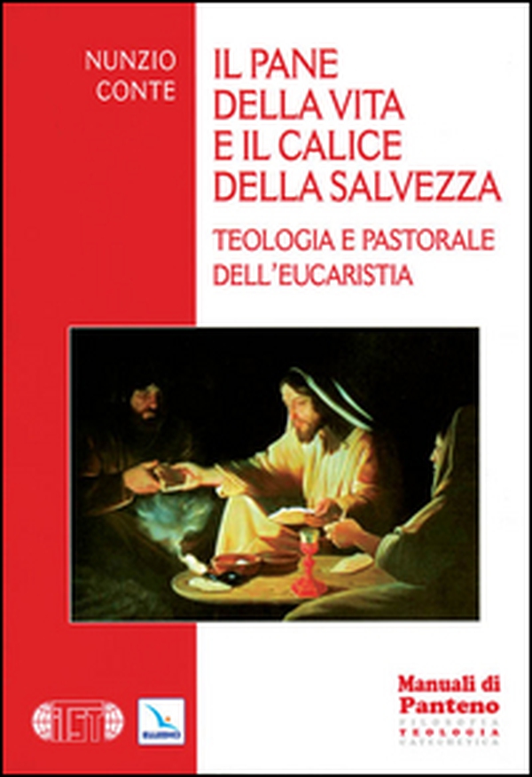 Il pane della vita e il calice della salvezza. Teologia e pastorale dell'eucarestia - Librerie.coop Il pane della vita e il calice della salvezza. Teologia e pastorale dell'eucarestia - Librerie.coop