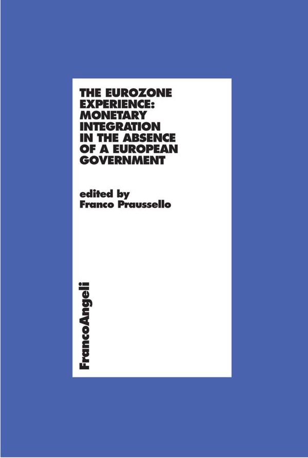 The eurozone experience: monetary integration in the absence of a european government - Librerie.coop The eurozone experience: monetary integration in the absence of a european government - Librerie.coop