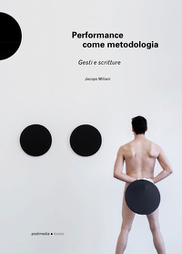 Performance come metodologia. Gesti e scritture - Librerie.coop Performance come metodologia. Gesti e scritture - Librerie.coop