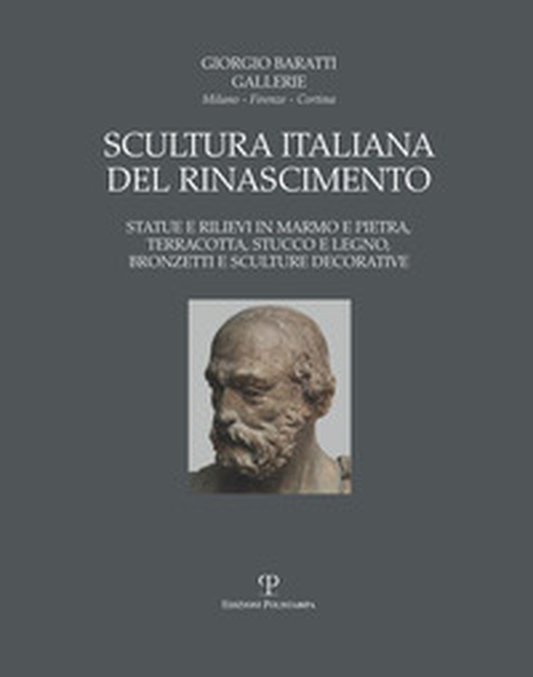 Scultura italiana del Rinascimento. Statue e rilievi in marmo e pietra, terracotta, stucco e legno, bronzetti e sculture decorative - Librerie.coop Scultura italiana del Rinascimento. Statue e rilievi in marmo e pietra, terracotta, stucco e legno, bronzetti e sculture decorative - Librerie.coop