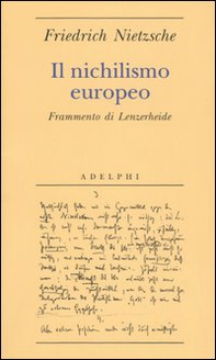 Il nichilismo europeo. Frammento di Lenzerheide - Librerie.coop