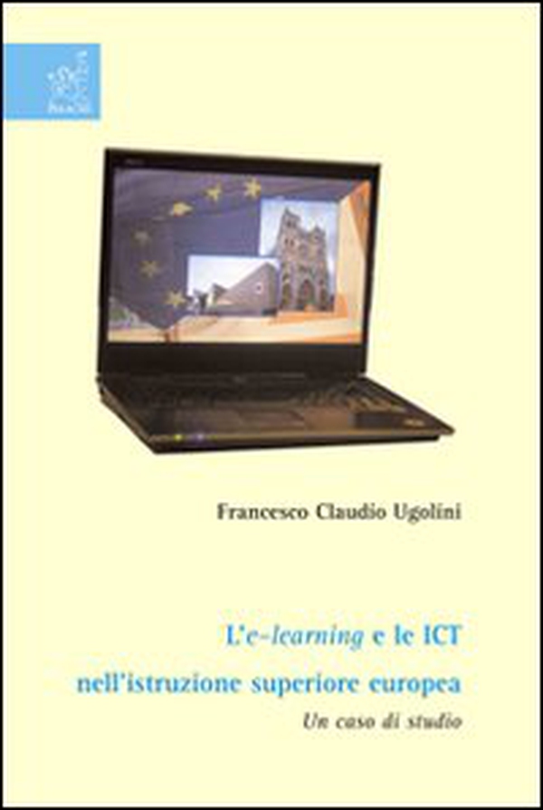 L'e-learning e le ICT nell'istruzione superiore europea. Un caso di studio - Librerie.coop L'e-learning e le ICT nell'istruzione superiore europea. Un caso di studio - Librerie.coop