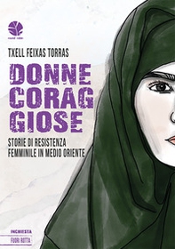 Donne coraggiose. Storie di resistenza femminile in Medio oriente - Librerie.coop