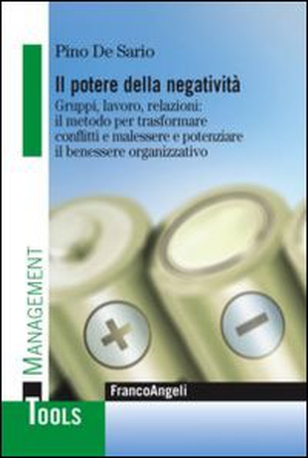 Il potere della negatività. Gruppi, lavoro, relazioni: il metodo per trasformare conflitti e malessere e potenziare il benessere organizzativo - Librerie.coop Il potere della negatività. Gruppi, lavoro, relazioni: il metodo per trasformare conflitti e malessere e potenziare il benessere organizzativo - Librerie.coop