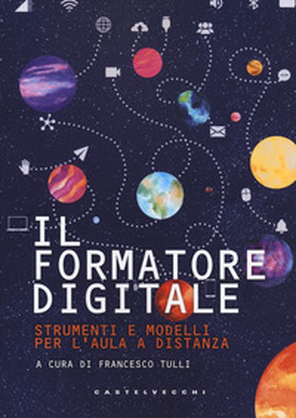 Il formatore digitale. Strumenti e metodi per l'aula a distanza - Librerie.coop Il formatore digitale. Strumenti e metodi per l'aula a distanza - Librerie.coop