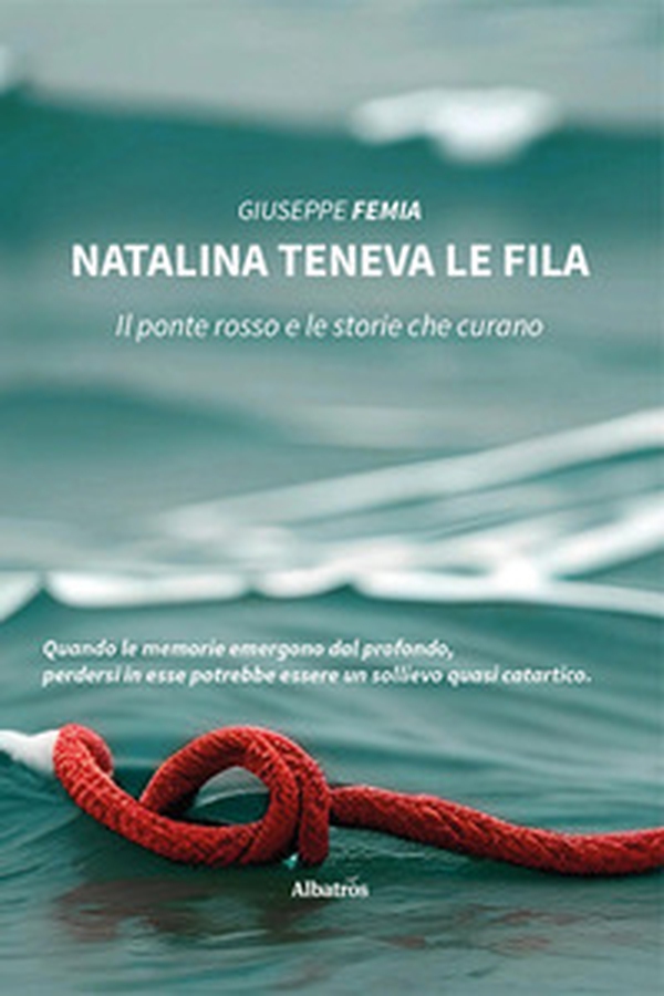 Natalina teneva le fila. Il ponte rosso e le storie che curano - Librerie.coop Natalina teneva le fila. Il ponte rosso e le storie che curano - Librerie.coop