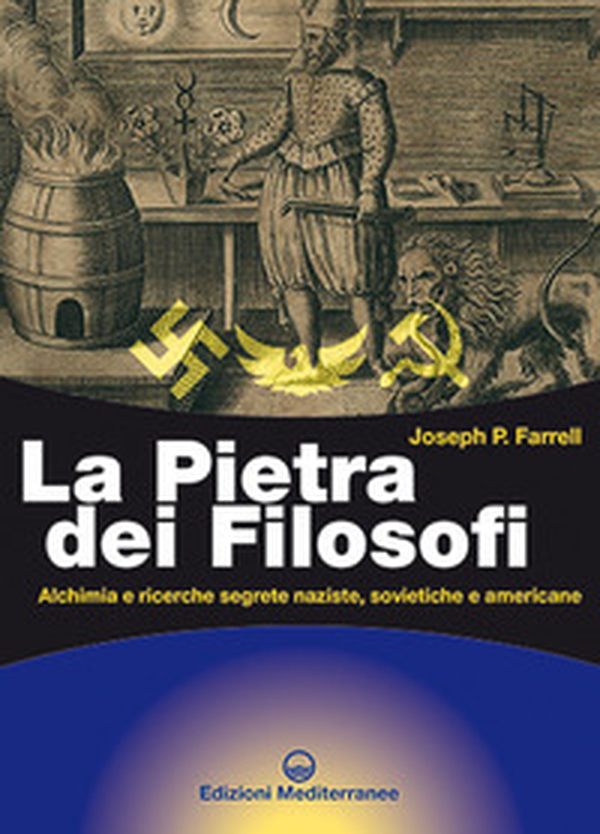 La pietra dei filosofi. Alchimia e ricerche segrete naziste, sovietiche e americane - Librerie.coop La pietra dei filosofi. Alchimia e ricerche segrete naziste, sovietiche e americane - Librerie.coop