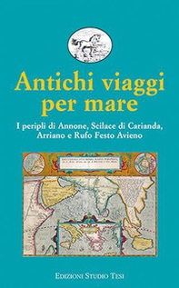 Antichi viaggi per mare. I peripli di Annone, Scilace di Carianda, Arriano e Rufo Festo Avieno - Librerie.coop