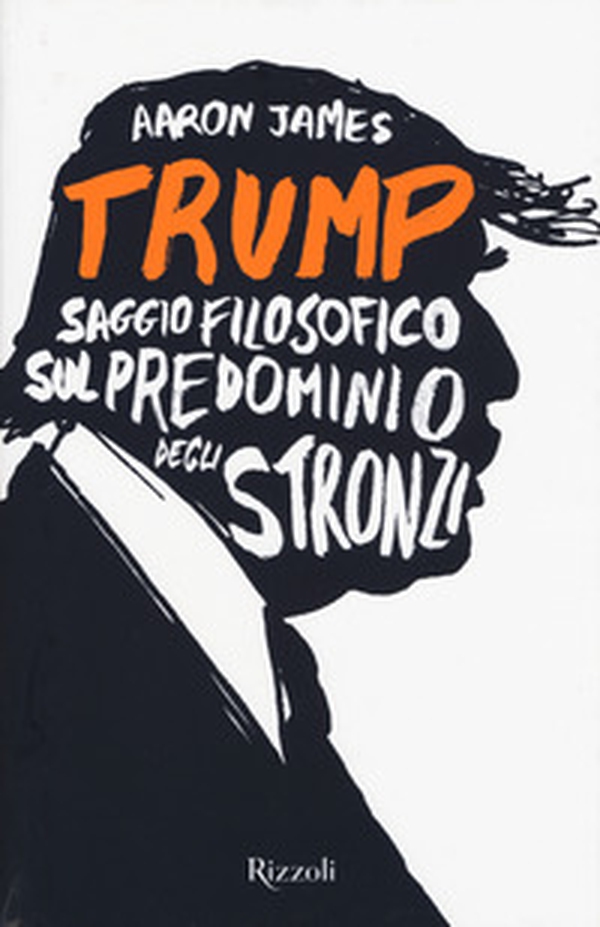 Trump. Saggio filosofico sul predominio degli stronzi - Librerie.coop Trump. Saggio filosofico sul predominio degli stronzi - Librerie.coop