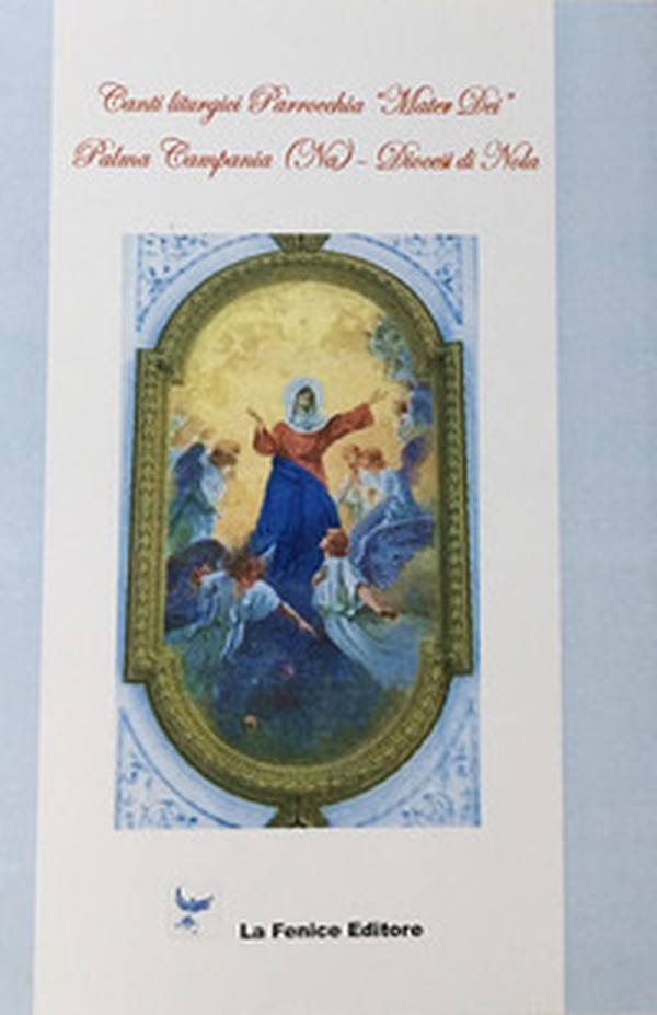 Canti liturgici Parrocchia «Mater Dei». Palma Campania (Na). Diocesi di Nola - Librerie.coop Canti liturgici Parrocchia «Mater Dei». Palma Campania (Na). Diocesi di Nola - Librerie.coop