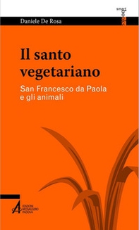 Il santo vegetariano. San Francesco da Paola e gli animali - Librerie.coop
