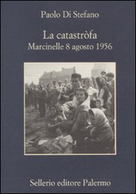 La catastròfa. Marcinelle, 8 agosto 1956 - Librerie.coop