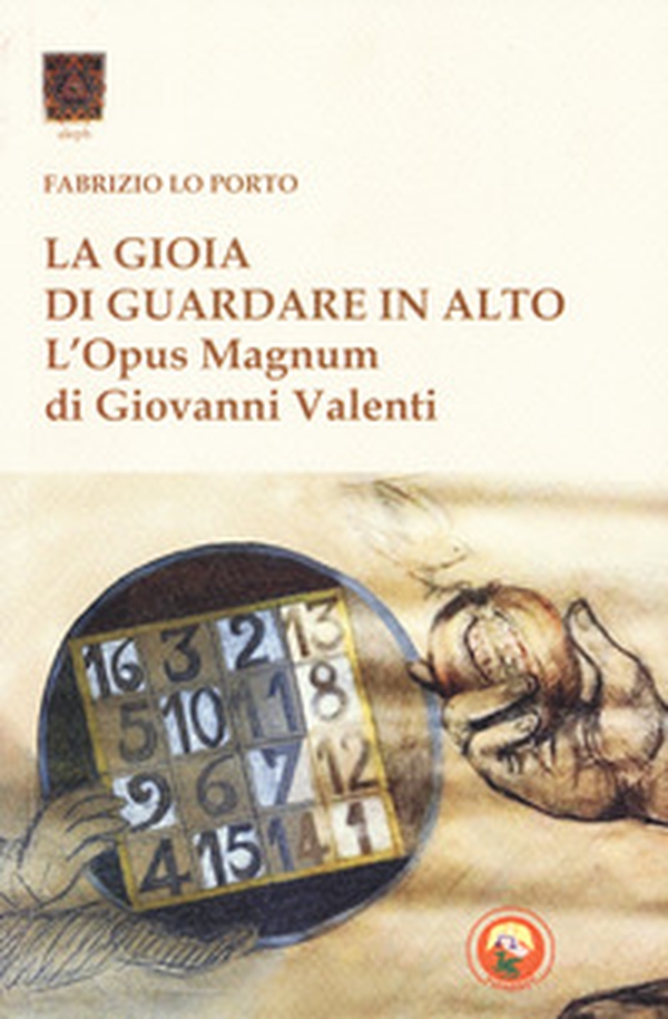 La gioia di guardare in alto. L'Opus Magnum di Giovanni Valenti - Librerie.coop La gioia di guardare in alto. L'Opus Magnum di Giovanni Valenti - Librerie.coop