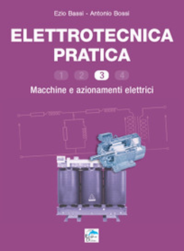 Elettrotecnica pratica. Macchine e azionamenti elettrici - Vol. 3 - Librerie.coop Elettrotecnica pratica. Macchine e azionamenti elettrici - Vol. 3 - Librerie.coop