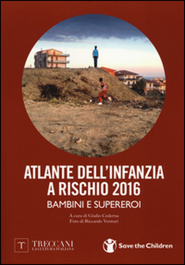 Atlante dell'infanzia a rischio 2016 - Librerie.coop Atlante dell'infanzia a rischio 2016 - Librerie.coop