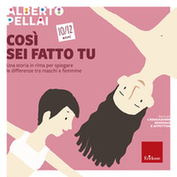 Così sei fatto tu 10-12 anni. Una storia in rima per spiegare le differenze tra maschi e femmine - Librerie.coop Così sei fatto tu 10-12 anni. Una storia in rima per spiegare le differenze tra maschi e femmine - Librerie.coop